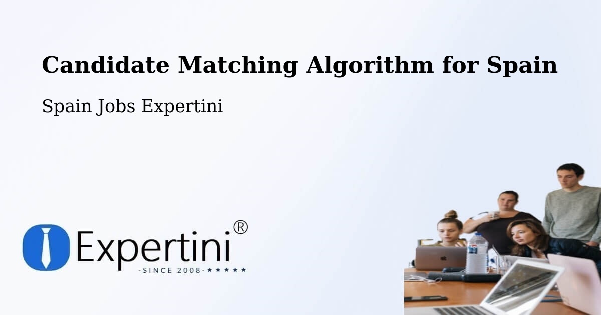 Candidate Matching Algorithm for Spain - Spain Jobs Expertini